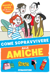 Come sopravvivere alle Amiche