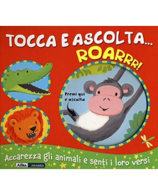 Tocca, senti e ascolta… Roarrr!, Libri