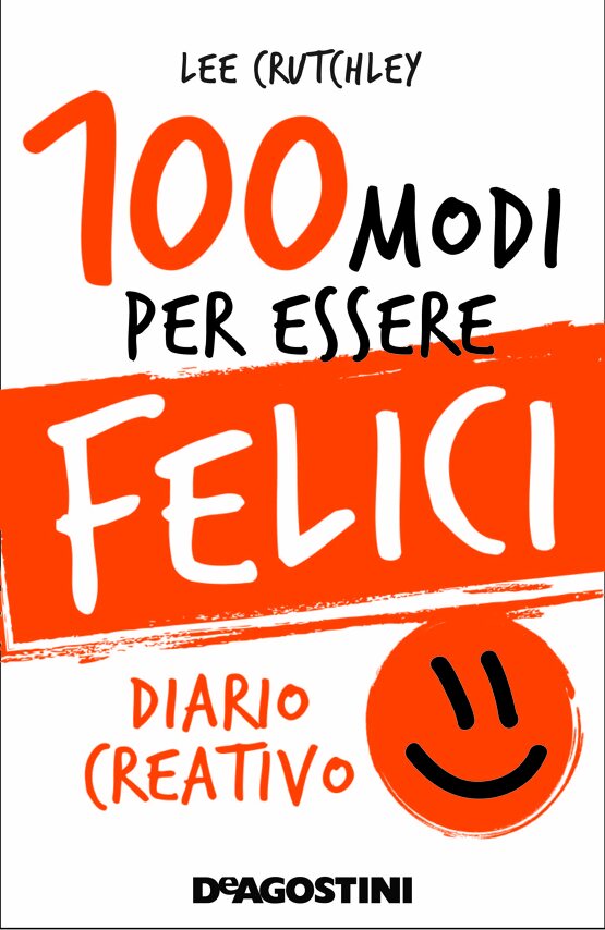 100 modi per essere felici. Diario creativo