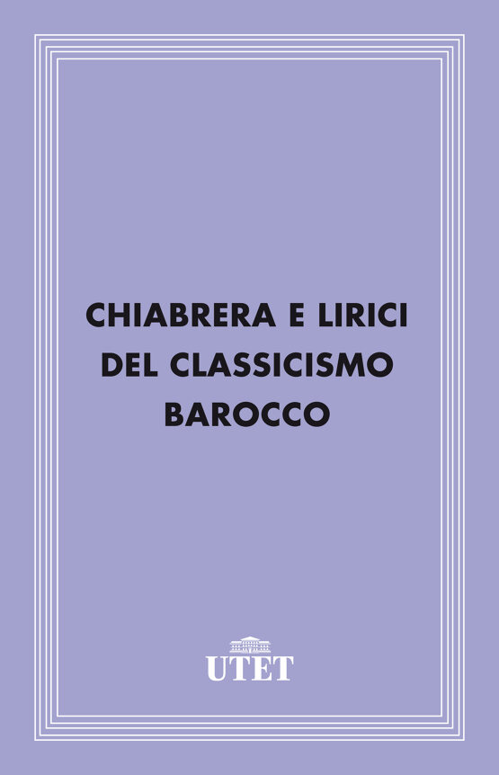 Chiabrera e lirici del Classicismo Barocco