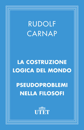 La costruzione logica del mondo - Pseudoproblemi nella filosofia
