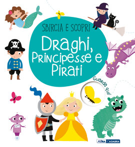 Draghi, principesse e pirati. Sbircia e scopri