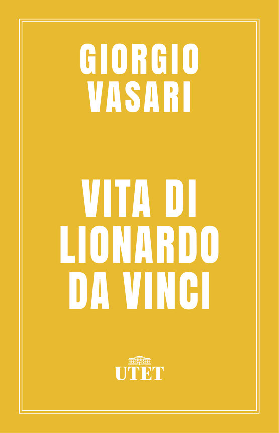 Vita di Lionardo Da Vinci