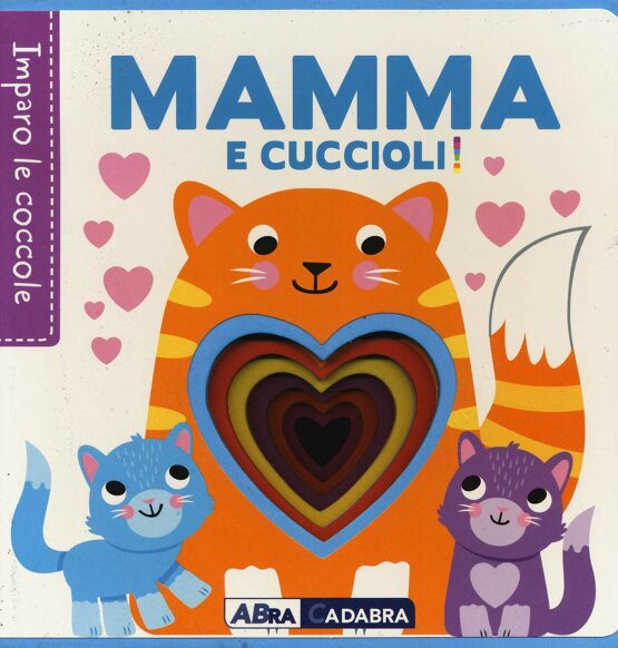 Mamma e cuccioli. Imparo le coccole!