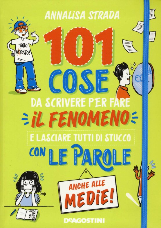 101 cose da scrivere per fare il fenomeno e lasciare tutti di stucco con le parole anche alle medie