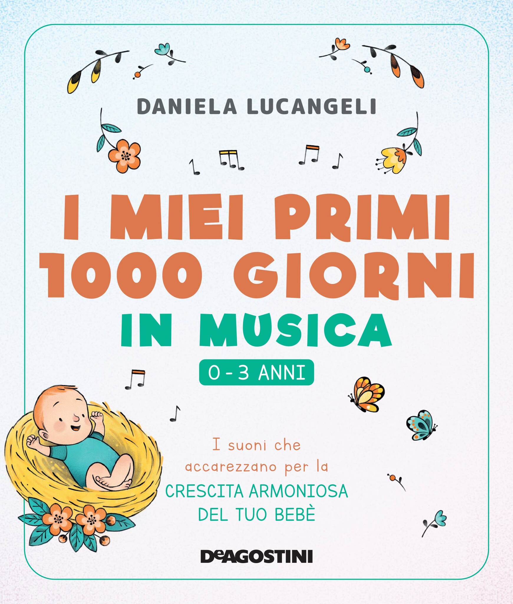 I miei primi 1000 giorni in musica 0 - 3 anni di Daniela Lucangeli, Libri