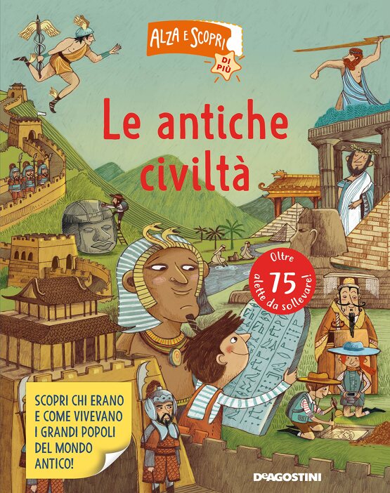 Le antiche civiltà. Alza e scopri di più