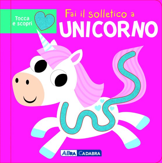 Fai il solletico a unicorno. Edizione illustrata