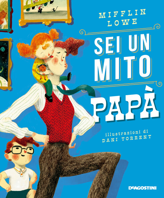 Sei un mito papà. Edizione illustrata