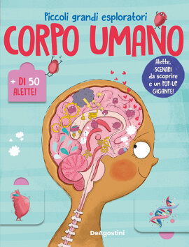 Il corpo umano. Piccoli grandi esploratori