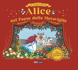 Classici pop-up ALICE NEL PAESE DELLE MERAVIGLIE