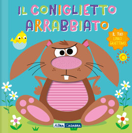 Il coniglietto arrabbiato. Il tuo libro grattino