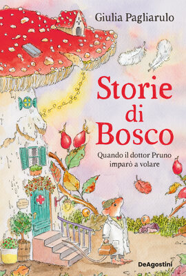 Storie di Bosco 1. Quando il dottor Pruno imparò a volare