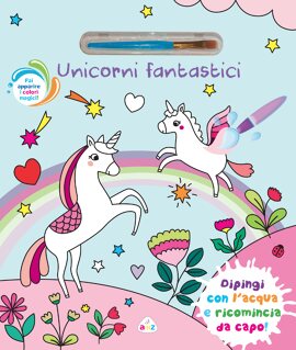 UNICORNI FANTASTICI (CON PENNELLO MAGICO) - NUOVA EDIZIONE