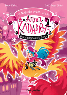 Anna Kadabra. Magiche avventure 4. Il salvataggio della Fenice