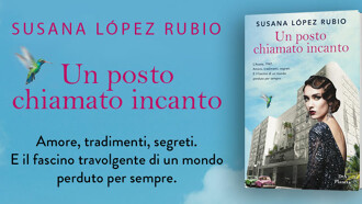 Un posto chiamato incanto è il romanzo del cuore di Susana López Rubio