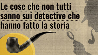 Le cose che non tutti sanno sui detective che hanno fatto la storia